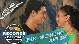 Jem Cubil and Andrea Babierra — The Morning After [Official MV Behind-The-Scenes]
