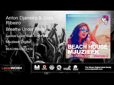 Anton Djaneiro & Joao Ribeiro - Breathe Under Water (Lucius Lowe Sub Aqua Mix)