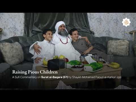 Raising Pious Children — A Sufi Commentary on Surat al-Baqara (37)