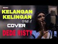 KELANGAN KELINGAN Cover DEDE RISTY I TENGDUNG MASA KINI I Official Musik Video