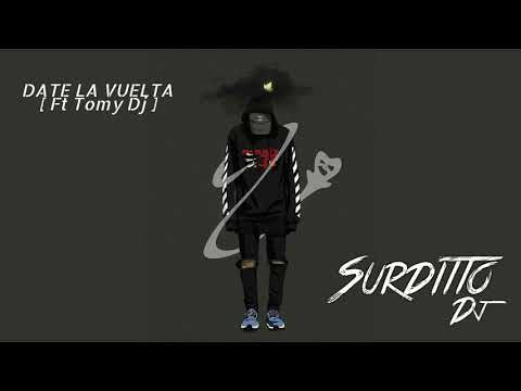 Surditto Dj - Date La Vuelta [ Feat Tomy Dj ]