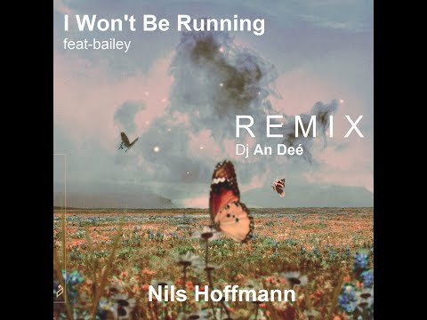 Nils Hoffmann & Bailey - I Won't Be Running (Remix An Deé)