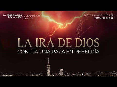 La ira de Dios contra una raza en rebeldía - Pastor Miguel Núñez | La IBI
