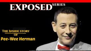 Exposed Series -  Pee-Wee Herman Biography