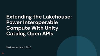 Extending the Lakehouse: Power Interoperable Compute With Unity Catalog Open APIs
