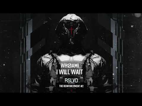 WHØAMI - I Will Wait † (Official Audio)