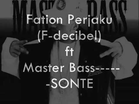 Fation Perjaku(F-decibel) ft Master Bass ---SONTE