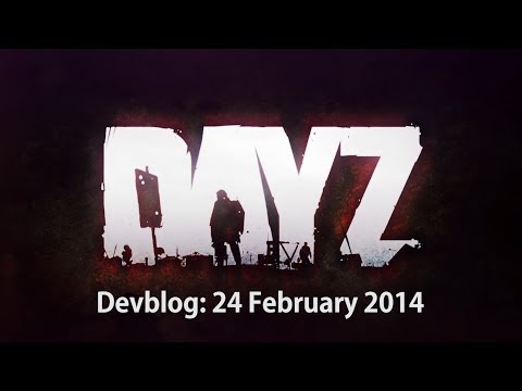 DayZ Devblog 24 February 2014