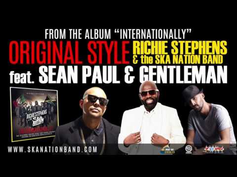 ORIGINAL STYLE - RICHIE  STEPHENS & THE SKA NATION BAND feat SEAN PAUL & GENTLEMAN