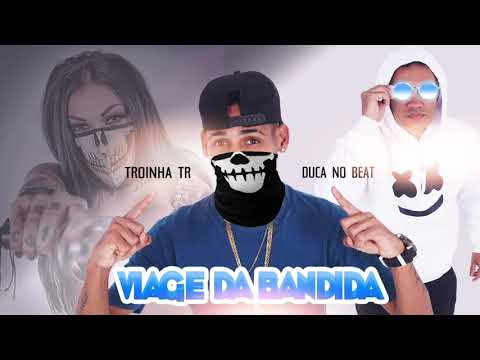 MC TROINHA TR, DUCA NO BEAT - VIAJE DA BANDIDA