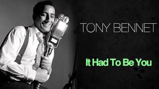 Tony Bennett - It Had To Be You