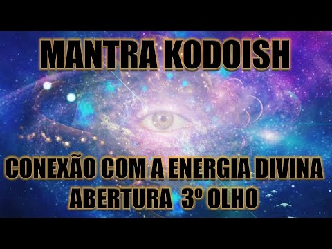 MANTRA KODOISH | UMA HORA PARA LIMPEZA INTERIOR | ABERTURA DO TERCEIRO OLHO | CONEXÃO ENERGIA DIVINA