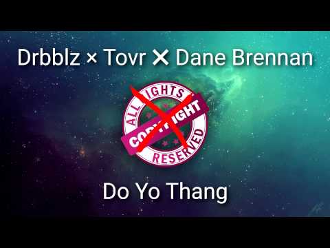 Drbblz × Tovr ✖ Dane Brennan - Do Yo Thang