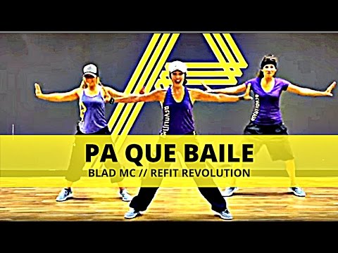"Pa Que Baile" || Blad MC || Dance Fitness || REFIT® Revolution