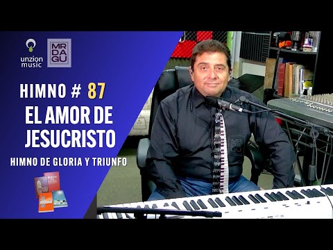 🎵 Himno 87 – El Amor de Jesucristo | Gloria y Triunfo | El Himnólogo (En Vivo) ❤️