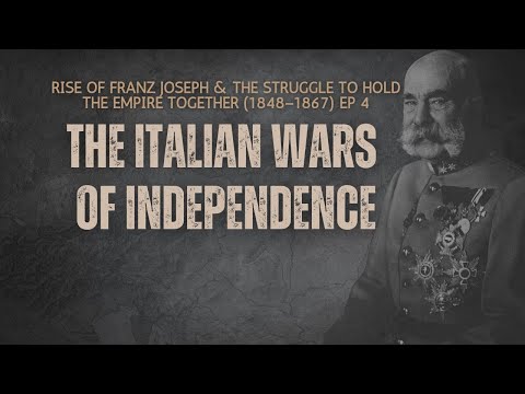 Ep 4 The Second Italian War of Independence Austria's Fall in Italy Franz Joseph ww1