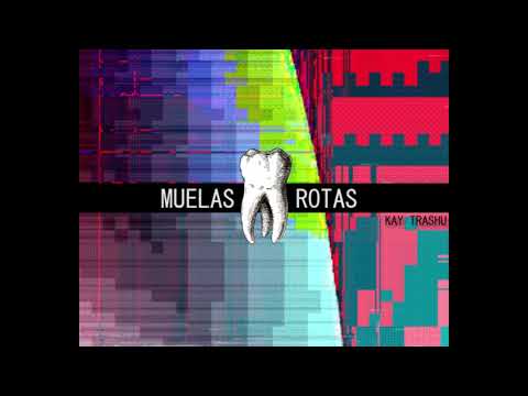 trashu - muelas rotas