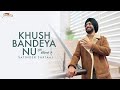 Khush Bandeya Nu Official Video Satinder Sartaaj Liberation EP Punjabi Song 2026