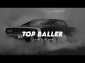 Top Baller Slowed Reverb