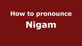 How to pronounce Nigam