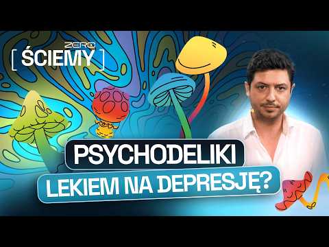PSYCHODELIKI W TERAPII: PRZEŁOM CZY WIELKA ŚCIEMA? | ZERO ŚCIEMY #57