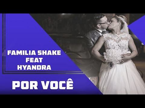 Familia Shake Feat Hyandra - Por Você