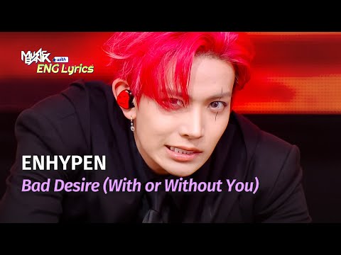 [🌎ENG Lyrics] ENHYPEN (엔하이픈) - Bad Desire (With or Without You) | KBS WORLD TV 250620
