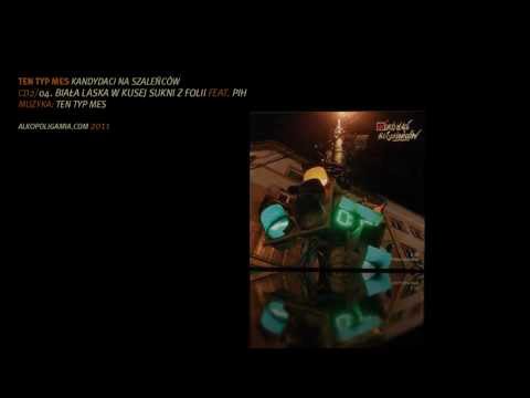 04. Ten Typ Mes - Biała laska w kusej sukni z folii feat. PIH - Kandydaci na szaleńców CD2