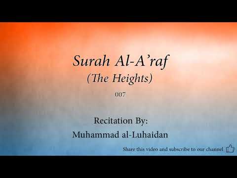 Surah Al Araf The Heights   007   Muhammad al Luhaidan   Quran Audio v720P