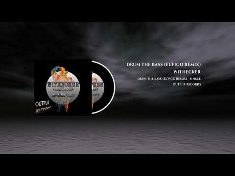 Withecker - Drum The Bass (El'Figo Remix) [OUTPUT03]