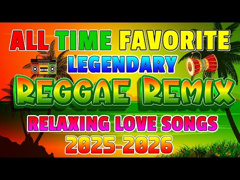 RELAXING REGGAE MUSIC MIX 2025 🎸 NEW REGGAE LOVE SONGS 2025 🔔 ALL TIME FAVORITE REGGAE SONGS 2025