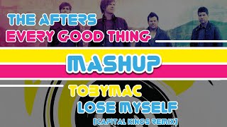 The Afters VS tobyMac - Every Good Thing VS Lose Myself (Capital Kings Remix) | Christian MashUp