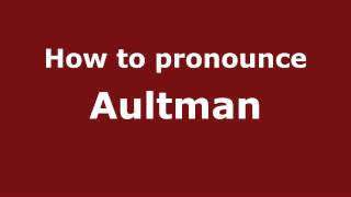 How to pronounce Aultman