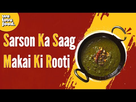 Sarson Ka Saag & Makai Ki Roti | We Love Food