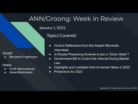 Reflections on Artsakh Blockade | Is Russia Pressuring Armenia to join Union State | Bill to Control Internet during Martial Law | Highlights and Lowlights of 2022 | Predictions for 2023