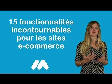 Tuto e-commerce - 15 fonctionnalités incontournables pour les sites e-commerce - M.A. par S.R.