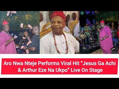 Aro Nwa Nteje Performs Viral Hit “Jesus Ga Achi & Arthur Eze Na Ukpo” Live On Stage