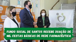 Fundo Social de Santos recebe doação de mil cestas básicas de rede farmacêutica