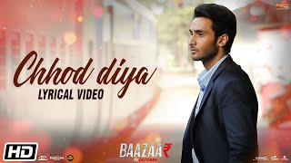Chhod Diya | Lyrical Video | Arijit Singh | Kanika Kapoor