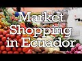 I Spent $10 in an Ecuador Market and Got Over 100 Items