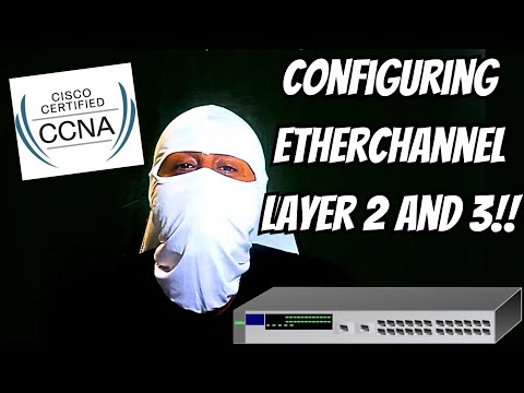 Configuring EtherChannel Layer 2 and 3!!