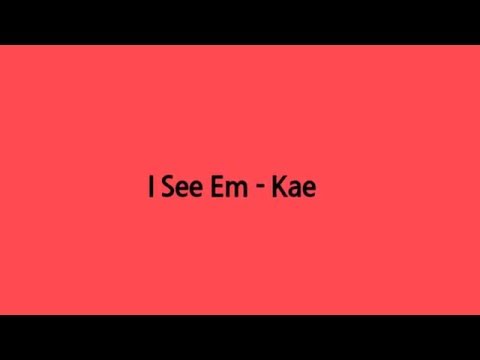 Kae 9 - I See Em