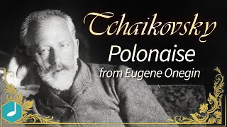 Tchaikovsky- Polonaise , from ' Eugene Onegin '