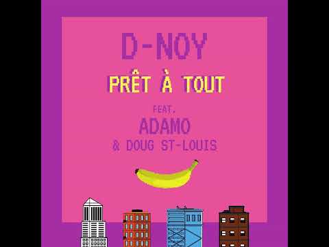 Prêt à Tout - Dan D-Noy ft. Adamo & Doug St-Louis (Radio Version)
