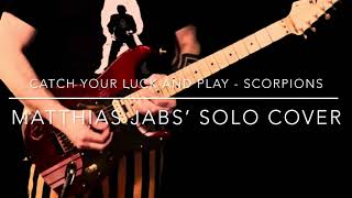 COVER Catch Your Luck &amp; Play - SCORPIONS (Matthias Jabs’ Solo)