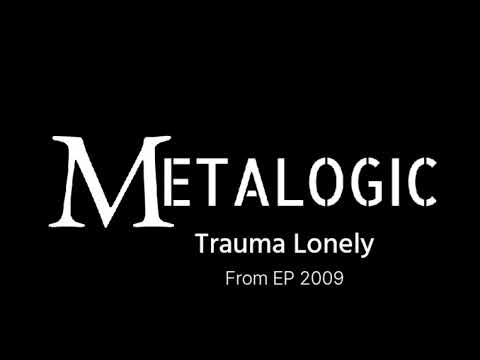 Metalogic - Trauma Lonely