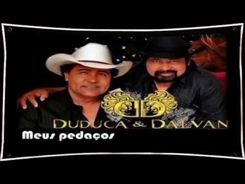 Duduca e Dalvan - Meus Pedaços