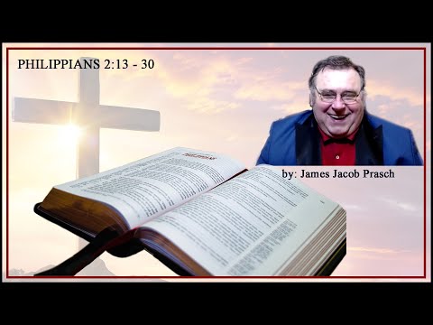 Bible Study with Jacob Prasch - Philippians 2:13 - 30