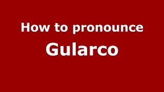 How to pronounce Gularco