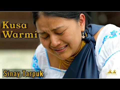 Kusa warmi - SINAY TARPUK( VIDEO OFICIAL )